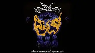 The Dimensional Disconnect FULL ALBUM - Soul Conversion