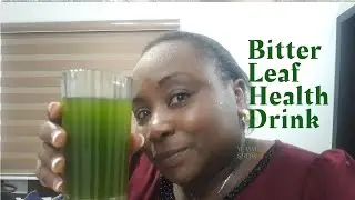 HEALTH BENEFITS OF DRINKING BITTER LEAF WATER FOR THE  WELL BEING OF THE BODY