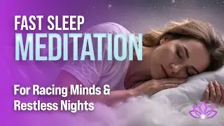 Fast Sleep Meditation for Racing Minds and Restless Nights