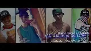 Mc Juninho da DM - Bonde Chique e Elegante DJ K