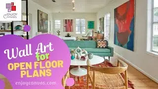 How to Choose Wall Art for Open Floor Plans