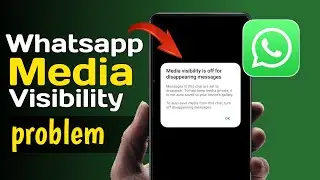 WhatsApp Media Visibility Problem Fix 2025 | Media visibility is off for disappearing messages