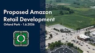 Proposed Amazon Retail Development - Village of Orland Park, IL