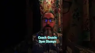 Coach Gnash on those pesky 3pm slumps