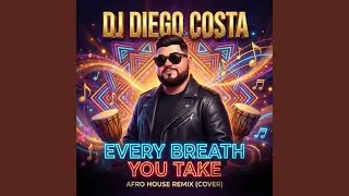 Every Breath You Take (Afro House)