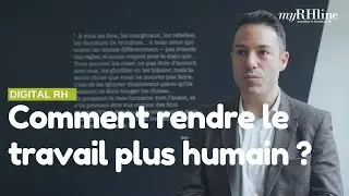 Comment rendre le travail plus humain ?