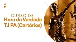 Curso Hora da Verdade TJ PA (Cartórios): Direito Processual Civil - Professor Rodrigo Vaslin