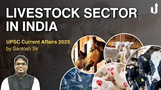 India's Livestock Sector Transformation Explained | UPSC Current Affairs by Santosh Sir