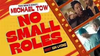 No Small Roles | Episode 7: Michael Tow