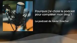 PODCAST #025 - Pourquoi j&rsquo;ai choisi le podcast pour compl&eacute;ter mon blog 
