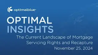 The Current Landscape of Mortgage Servicing Rights and Recapture | Nov. 25, 2024