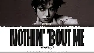 YEONJUN (TXT) 'Nothin' 'Bout Me' Lyrics (연준 Nothin' 'Bout Me 가사) [Color Coded Han_Rom_Eng]