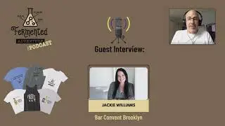 Fermented Adventure The Podcast with Jackie Williams of Bar Convent Brooklyn-Industry City