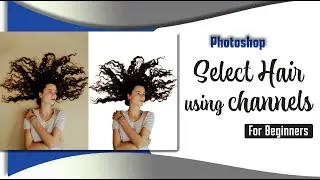 Good Practice to select Hair using channels in photoshop