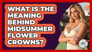 What Is The Meaning Behind Midsummer Flower Crowns?