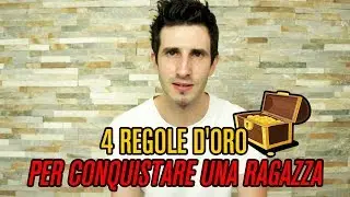 4 Regole d'oro per conquistare una ragazza