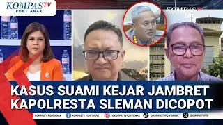 Pengamat Kepolisian & Penasihat Kapolri Bicara Soal Suami Kejar Jambret & Kapolresta Sleman Dicopot