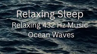 432Hz Calming Music & Ocean Waves for Deep Sleep, Meditation & Relaxation | No Mid-Roll Ads