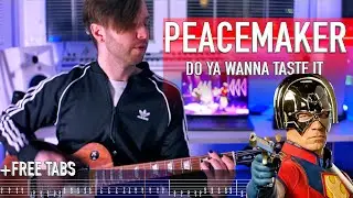 Peacemaker theme - Do Ya Wanna Taste It | guitar cover + Free tabs