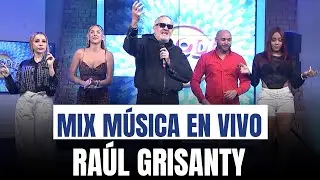 Ra&uacute;l Grisanty 🎶 Mix m&uacute;sica en VIVO | El Poder del Mediod&iacute;a