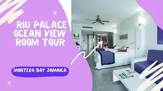 Riu Palace Montego Bay, Jamaica- Resort Ocean View Room Tour