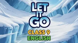 Let It Go | Class 9 English | Full Chapter Explanation | Poem, Meaning, Q&A