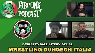 Come nasce il Wrestling Dungeon Italia? - FabPunk Podcast (estratto)