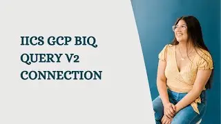 IICS GCP Biq query v2 Connection