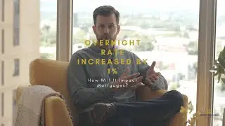 Overnight Rate Increased By 1% | How Will It Impact Mortgages? (July 2022)