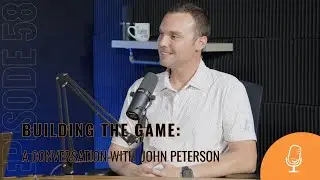 Episode 58: Building the Game: A Conversation with John Peterson