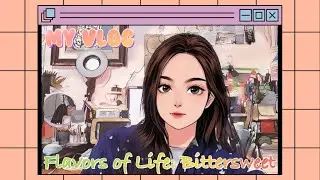 Flavors of Life - Daily Vlog #01 | Bittersweet, slice of life, qtr. life crisis, getting it together