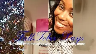 FallTober Days: Unwind with me after work, relaxing days in, chit chat, more.