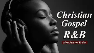 Gospel R&B Slow Worship Music | Deep Healing Psalm Meditation Sound