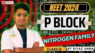 feel the inorganic chemistry | P BLOCK ELEMENTS  | Nitrogen family | NEET 2024 | RIYAZ ANNA 💥