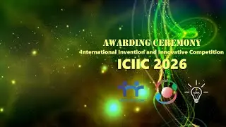 AWARDING International Creative and Innovative Idea Competition (ICIIC) 2026