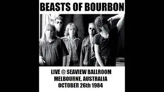 Beasts of Bourbon (Aus) Live @ Seaview Ballroom, Melbourne Australia. October 26th 1984 (Full set !)