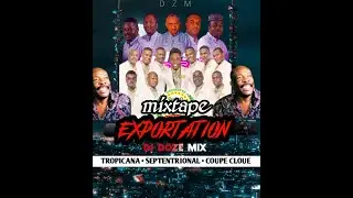 Mixtape Exportation 2024 Tropicana &bull; septentrionale &bull; Coupe cloue Dj Doze Mix 💯✔️