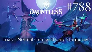 Dauntless Walkthrough Part 788 - Trials - Normal [Tempestborne Stormclaw] [2] (No Commentary)