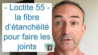 Fibre d’étanchéité : Loctite 55