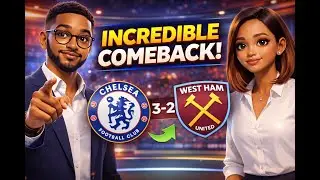 Chelsea 3&ndash;2 West Ham | INSANE Comeback From 2&ndash;0 Down! Analysis