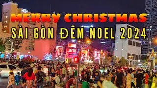 LIVE! 2024 Christmas Night in Saigon Vietnam