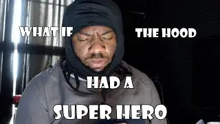 IF THE HOOD HAD A SUPER HERO!