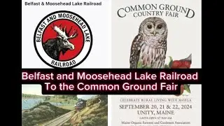Belfast and Moosehead Lake Railroad to Common Ground Fair in Unity, Maine