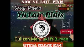 Late Pinis(2025)Cullzen Mendaki ft B-Ryan || Sorry Vavina You Late Pinis|| Png latest music 2025
