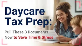 Daycare Tax Prep: Pull These 3 Documents Now (Save Yourself the Stress)