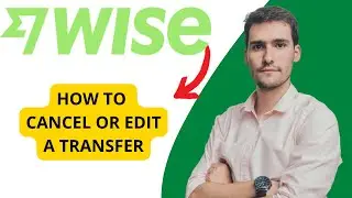 How To Cancel Or Edit A Wise Transfer