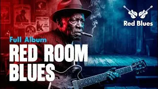 RED ROOM SESSIONS | 1 HOUR Vintage Blues & Jazz Bar Music (Full Album) 🎸🥃 Red Blues Radio