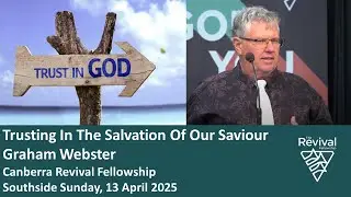 Trusting in the Salvation of our Saviour - Graham Webster