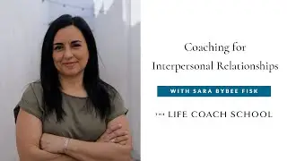 Coaching for Interpersonal Relationships | The Life Coach School