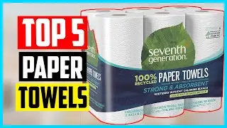 Top 5 Best Paper Towels Reviews in 2025